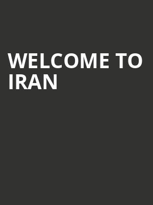 Welcome to Iran at Theatre Royal Stratford East